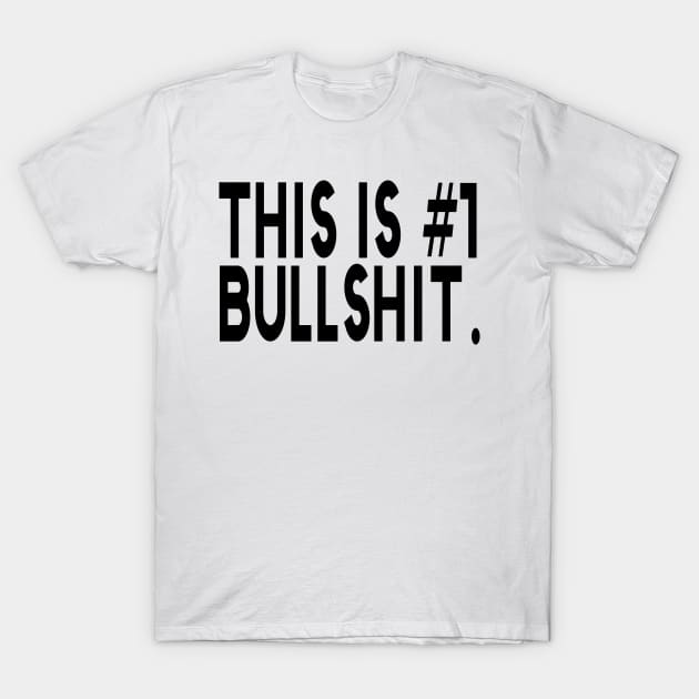 This Is #1 Bullshit Number One Funny T-Shirt by bougieFire